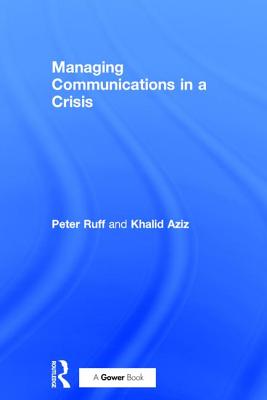 Managing Communications in a Crisis - Ruff, Peter, and Aziz, Khalid