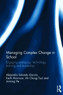 Managing Complex Change in School: Engaging pedagogy, technology, learning and leadership