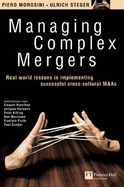 Managing Complex Mergers: Real world lessons in implementing successful cross-cultural M & As