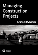 Managing Construction Projects: An Information Processing Approach - Winch, Graham M