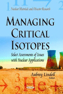 Managing Critical Isotopes: Select Assessments of Issues with Nuclear Applications