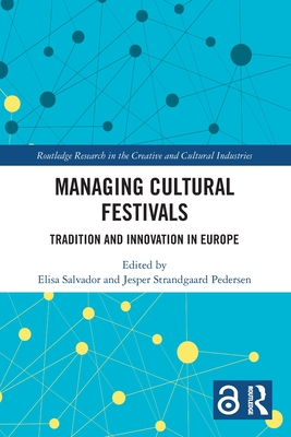 Managing Cultural Festivals: Tradition and Innovation in Europe - Salvador, Elisa (Editor), and Strandgaard Pedersen, Jesper (Editor)