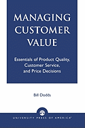 Managing Customer Value: Essentials of Product Quality, Customer Service, and Price Decisions