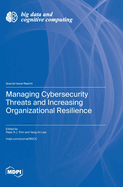 Managing Cybersecurity Threats and Increasing Organizational Resilience