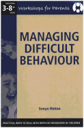 Managing Difficult Behaviour - a Workshop: Practical Ways to Deal with Difficult Behaviour in Children