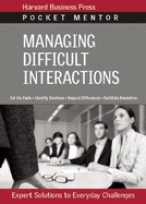 Managing Difficult Interactions: Expert Solutions to Everyday Challenges