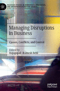 Managing Disruptions in Business: Causes, Conflicts, and Control