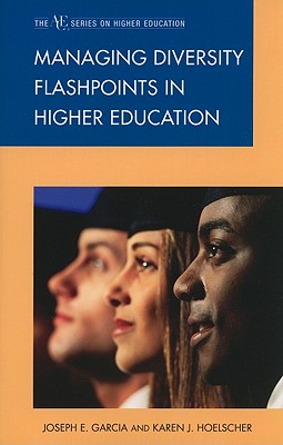 Managing Diversity Flashpoints in Higher Education - Garcia, Joseph E, and Hoelscher, Karen J