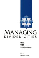 Managing Divided Cities: Proceedings of a Fulbright Colloquium