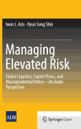Managing Elevated Risk: Global Liquidity, Capital Flows, and Macroprudential Policy--An Asian Perspective