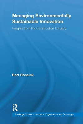 Managing Environmentally Sustainable Innovation: Insights from the Construction Industry - Bossink, Bart