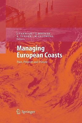 Managing European Coasts: Past, Present and Future - Vermaat, Jan E. (Editor), and Bouwer, Laurens (Editor), and Turner, Kerry (Editor)