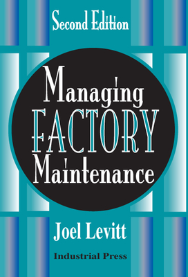 Managing Factory Maintenance-2e - Levitt, Joel