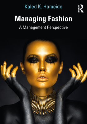 Managing Fashion: A Management Perspective - Hameide, Kaled K