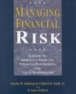 Managing Financial Risk: A Guide to Derivative Products, Financial Engineering, and Value Maximization