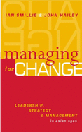 Managing for Change: Leadership, Strategy and Management in Asian Ngos