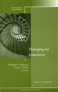 Managing for Innovation: New Directions for Higher Education, Number 137