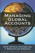 Managing Global Accounts: Nine Critical Factors for a World-Class Program - Capon, Noel, Professor, and Potter, Dave, and Schindler, Fred