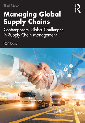 Managing Global Supply Chains: Contemporary Global Challenges in Supply Chain Management - Basu, Ron