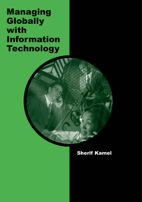 Managing Globally with Information Technology - Kamel, Sherif (Editor)