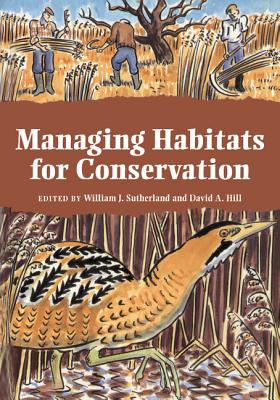 Managing Habitats for Conservation - Sutherland, William J (Editor), and Hill, David A (Editor)