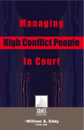 Managing High Conflict People in Court - Eddy, William A