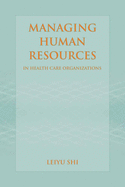 Managing Human Resources in Health Care Organizations