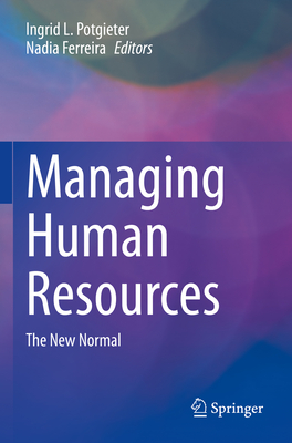 Managing Human Resources: The New Normal - Potgieter, Ingrid L. (Editor), and Ferreira, Nadia (Editor)