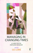 Managing in Changing Times: A Guide for the Perplexed Manager