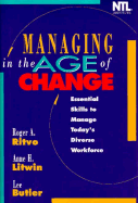 Managing in the Age of Change: Essential Skills to Manage Today's Diverse Workforce