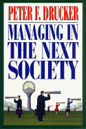 Managing in the Next Society - Drucker, Peter F