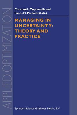 Managing in Uncertainty: Theory and Practice - Zopounidis, Constantin, and Pardalos, Panos M.