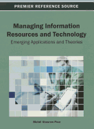 Managing Information Resources and Technology: Emerging Applications and Theories