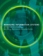 Managing Information Systems: An Organisational Perspective - Boddy, David, and Boonstra, Albert, and Kennedy, Graham