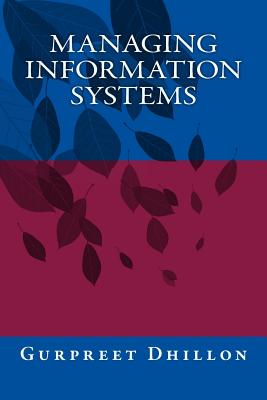 Managing Information Systems - Dhillon, Gurpreet S, Dr.