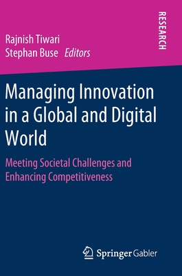 Managing Innovation in a Global and Digital World: Meeting Societal Challenges and Enhancing Competitiveness - Tiwari, Rajnish (Editor), and Buse, Stephan (Editor)