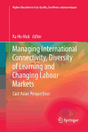 Managing International Connectivity, Diversity of Learning and Changing Labour Markets: East Asian Perspectives
