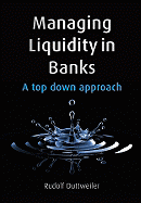 Managing Liquidity in Banks: A Top Down Approach