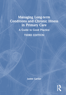 Managing Long-Term Conditions and Chronic Illness in Primary Care: A Guide to Good Practice