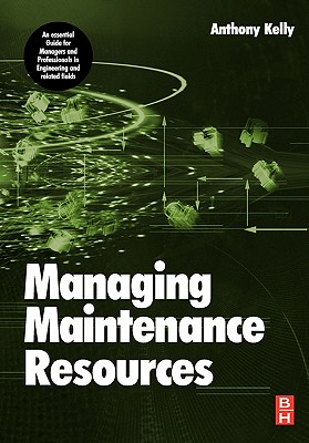 Managing Maintenance Resources - Kelly, Anthony, Professor