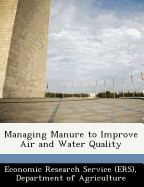 Managing Manure to Improve Air and Water Quality