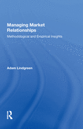 Managing Market Relationships: Methodological and Empirical Insights