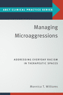 Managing Microaggressions: Addressing Everyday Racism in Therapeutic Spaces