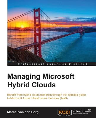 Managing Microsoft Hybrid Clouds - Van Den Berg, Marcel