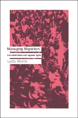 Managing Migration: Civic Stratification and Migrants Rights - Morris, Lydia