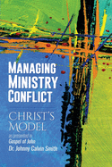 Managing Ministry Conflict: Christ's Model as Presented in the Gospel of John