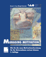 Managing Motivation: Wie Sie Die Neue Motivationsforschung Fur Ihr Unternehmen Nutzen Konnen