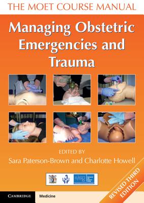 Managing Obstetric Emergencies and Trauma: The MOET Course Manual - Paterson-Brown, Sara (Editor), and Howell, Charlotte (Editor)