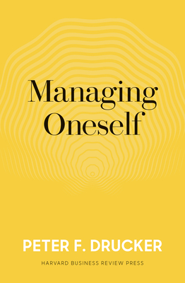 Managing Oneself: The Key to Success - Drucker, Peter F