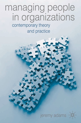 Managing People in Organisations: Contemporary Theory and Practice - Adams, Jeremy
